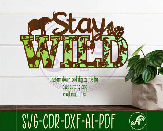 Stay wild wall sign design SVG / DXF / AI / PDF / CDR