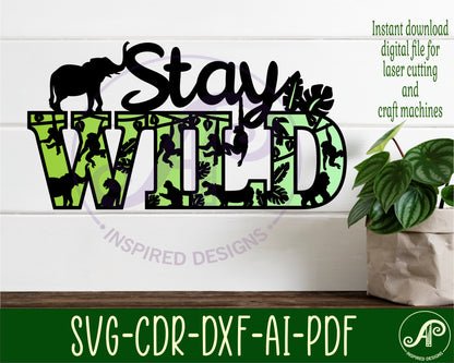 Stay wild wall sign design SVG / DXF / AI / PDF / CDR